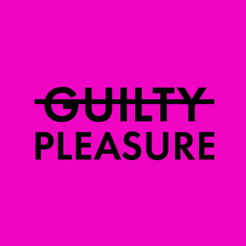 guilty pleasure